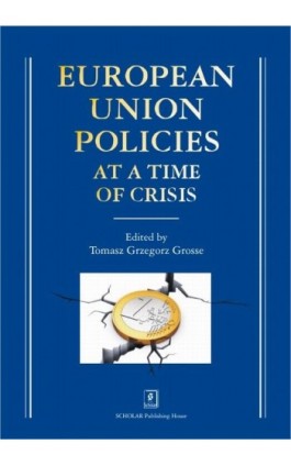 European Union Policies at a Time of Crisis - Tomasz Grzegorz Grosse - Ebook - 978-83-7383-826-0