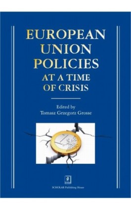 European Union Policies at a Time of Crisis - Tomasz Grzegorz Grosse - Ebook - 978-83-7383-826-0