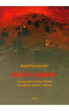 Prochy i diamenty - Magdalena Gajewska - Ebook - 978-83-7688-232-1