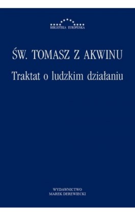 Traktat o ludzkim działaniu - Św. Tomasz z Akwinu - Ebook - 978-83-64408-69-4