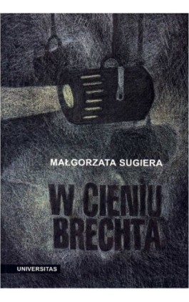 W cieniu Brechta. Niemieckojęzyczny dramat powojenny 1945-1995 - Małgorzata Sugiera - Ebook - 978-83-242-1482-2