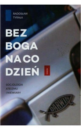 Bez Boga na co dzień - Radosław Tyrała - Ebook - 978-83-7688-334-2