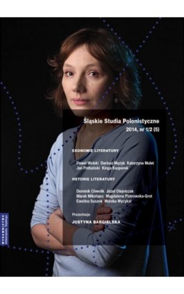 „Śląskie Studia Polonistyczne” 2014, nr 1/2 (5): Ekonomie literatury / Historie Literatury. Prezentacje: Justyna Bargielska - Ebook