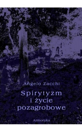 Spirytyzm i życie pozagrobowe - Angelo Zacchi - Ebook - 978-83-7950-368-1