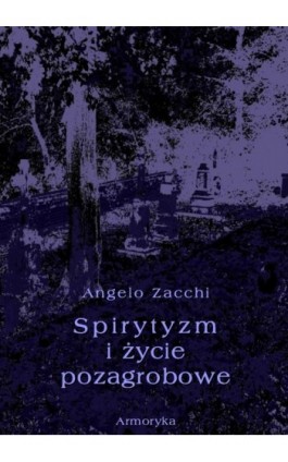 Spirytyzm i życie pozagrobowe - Angelo Zacchi - Ebook - 978-83-7950-368-1