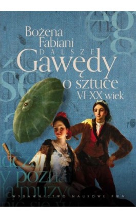 Dalsze gawędy o sztuce VI - XX wiek - Bożena Fabiani - Ebook - 978-83-01-19101-6