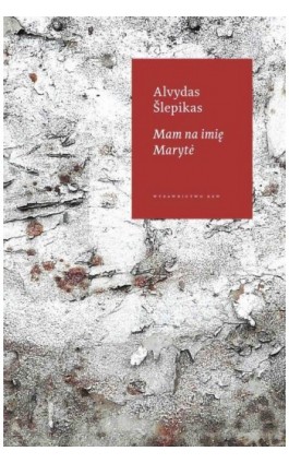 Mam na imię Maryte - Alvydas Slepikas - Ebook - 978-83-7893-093-8