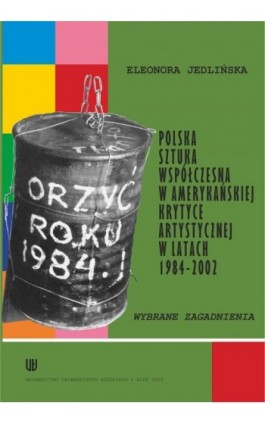 Polska sztuka współczesna w amerykańskiej krytyce artystycznej w latach 1984-2002 - Eleonora Jedlińska - Ebook - 83-7171-915-9
