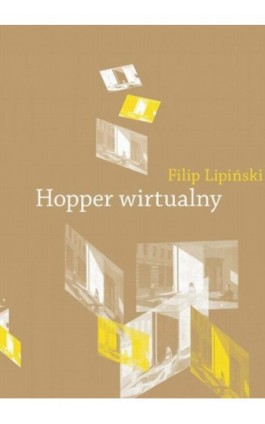 Hopper wirtualny. Obrazy w pamiętającym spojrzeniu - Filip Lipiński - Ebook - 978-83-231-3066-6