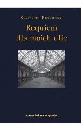 Requiem dla moich ulic - Krzysztof Rutkowski - Ebook - 978-83-7453-234-1