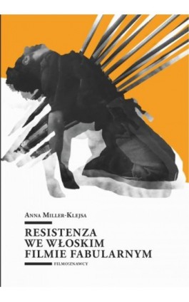 Resistenza we włoskim filmie fabularnym - Anna Miller-Klejsa - Ebook - 978-83-7969-033-6