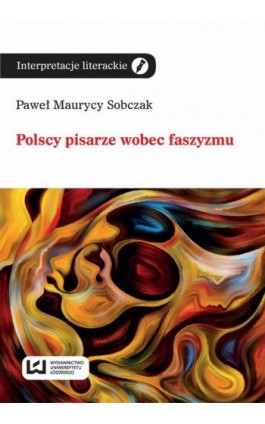 Polscy pisarze wobec faszyzmu - Paweł Maurycy Sobczak - Ebook - 978-83-7969-582-9