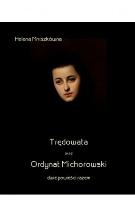 Trędowata oraz Ordynat Michorowski - Helena Mniszkówna - Ebook - 978-83-7950-208-0