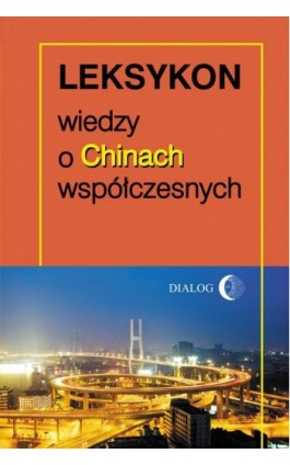 Leksykon wiedzy o Chinach współczesnych - Praca zbiorowa - Ebook - 978-83-8002-214-0