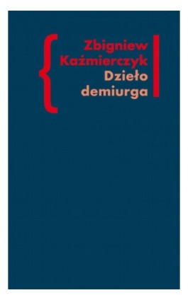 Dzieło demiurga - Zbigniew Kaźmierczyk - Ebook - 978-83-7453-334-8