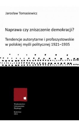 Naprawa czy zniszczenie demokracji? - Jarosław Tomasiewicz - Ebook - 978-83-8012-507-0