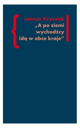 A po ziemi wychodźcy idą w obce kraje - Janusz Kryszak - Ebook - 978-83-7453-331-7