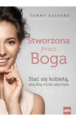 Stworzona przez Boga - Tammy Evevard - Ebook - 978-83-7482-844-4