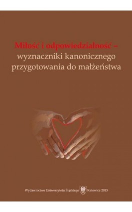 Miłość i odpowiedzialność - wyznaczniki kanonicznego przygotowania do małżeństwa - Ebook - 978-83-8012-073-0
