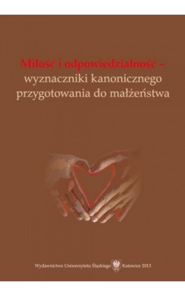 Miłość i odpowiedzialność - wyznaczniki kanonicznego przygotowania do małżeństwa - Ebook - 978-83-8012-073-0