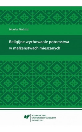 Religijne wychowanie potomstwa w małżeństwach mieszanych - Monika Gwóźdź - Ebook - 978-83-8012-618-3