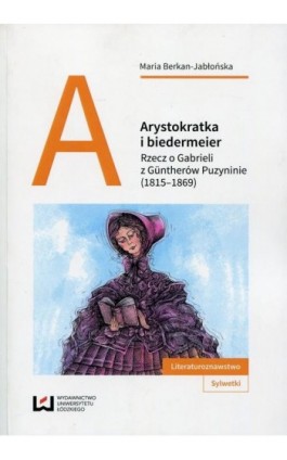 Arystokratka i biedermeier - Maria Berkan-Jabłońska - Ebook - 978-83-7969-762-5