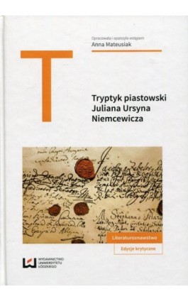 Tryptyk piastowski: ""Kazimierz Wielki"", ""Jadwiga, królowa polska"", ""Piast"" Juliana Ursyna Niemcewicza - Ebook - 978-83-7969-824-0
