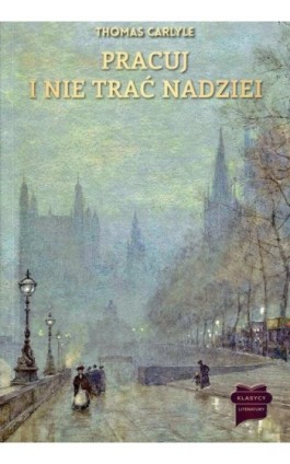 Pracuj i nie trać nadziei - Thomas Carlyle - Ebook - 978-83-65031-51-8