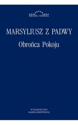 Obrońca pokoju - Marsyliusz z Padwy - Ebook - 978-83-64408-63-2