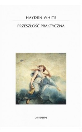 Przeszłość praktyczna - Hayden White - Ebook - 978-83-242-2542-2