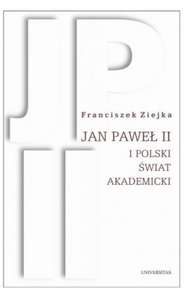 Jan Paweł II i polski świat akademicki - Franciszek Ziejka - Ebook - 978-83-242-2477-7