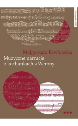 Muzyczne narracje o kochankach z Werony. Wprowadzenie do narratologii muzycznej - Małgorzata Pawłowska - Ebook - 978-83-231-3721-4