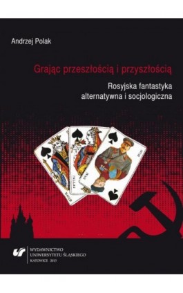Grając przeszłością i przyszłością - Andrzej Polak - Ebook - 978-83-8012-616-9