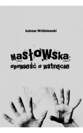 Masłowska opowieść o wstręcie - Łukasz Wróblewski - Ebook - 978-83-7688-387-8
