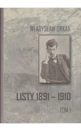 Listy 1891-1910 t.1 - Władysław Orkan - Ebook - 978-83-61750-17-8