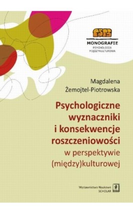 Psychologiczne wyznaczniki i konsekwencje roszczeniowości w perspektywie (między)kulturowej - Magdalena Żemojtel-Piotrowska - Ebook - 978-83-7383-819-2