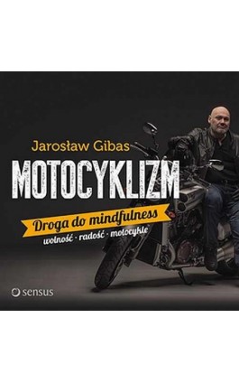 Motocyklizm. Droga do mindfulness - Jarosław Gibas - Audiobook - 978-83-283-2659-0