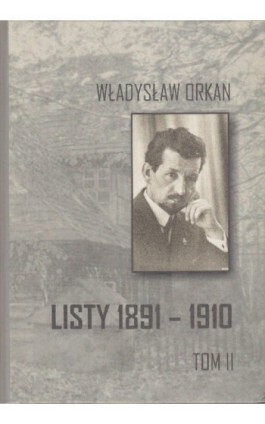 Listy 1891-1910 t.2 - Władysław Orkan - Ebook - 978-83-61750-18-5