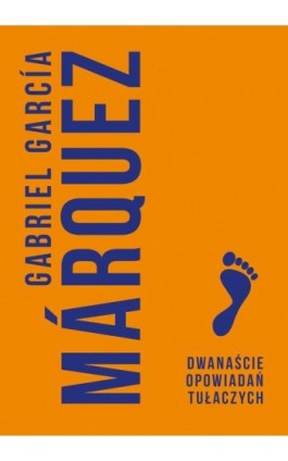 Dwanaście opowiadań tułaczych - Gabriel Garcia Marquez - Ebook - 978-83-287-0581-4