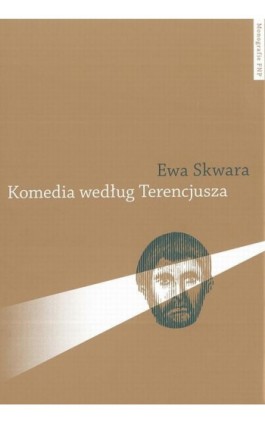 Komedia według Terencjusza - Ewa Skwara - Ebook - 978-83-941-6661-8