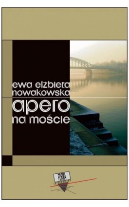 Apero na moście - Ewa Elżbieta Nowakowska - Ebook - 978-83-64974-01-4