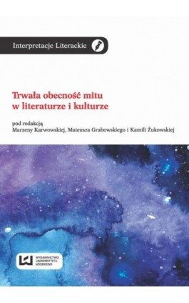 Trwała obecność mitu w literaturze i kulturze - Ebook - 978-83-7969-986-5