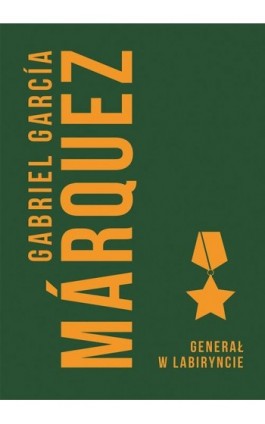 Generał w labiryncie - Gabriel Garcia Marquez - Ebook - 978-83-287-0580-7