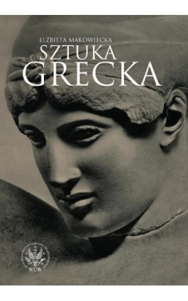 Sztuka grecka - Elżbieta Makowiecka - Ebook - 978-83-235-2874-6