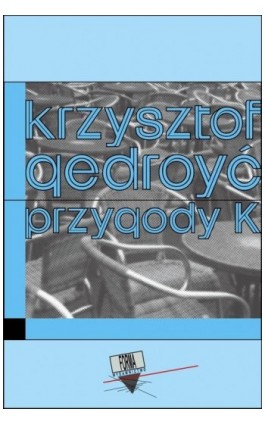 Przygody K - Krzysztof Gedroyć - Ebook - 978-83-64974-53-3