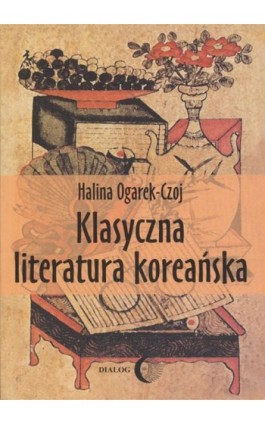 Klasyczna literatura koreańska - Ogarek-Czoj Halina - Ebook - 978-83-8002-591-2