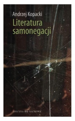 Literatura samonegacji - Andrzej Kopacki - Ebook - 978-83-64363-47-4