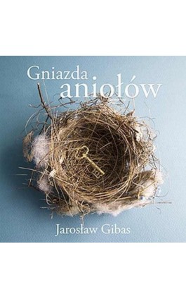 Gniazda aniołów - Jarosław Gibas - Audiobook - 978-83-246-9152-4