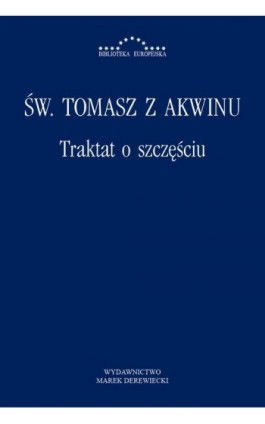 Traktat o szczęściu - Św. Tomasz z Akwinu - Ebook - 978-83-64408-70-0