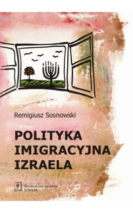 Polityka imigracyjna Izraela - Remigiusz Sosnowski - Ebook - 978-83-7383-701-0